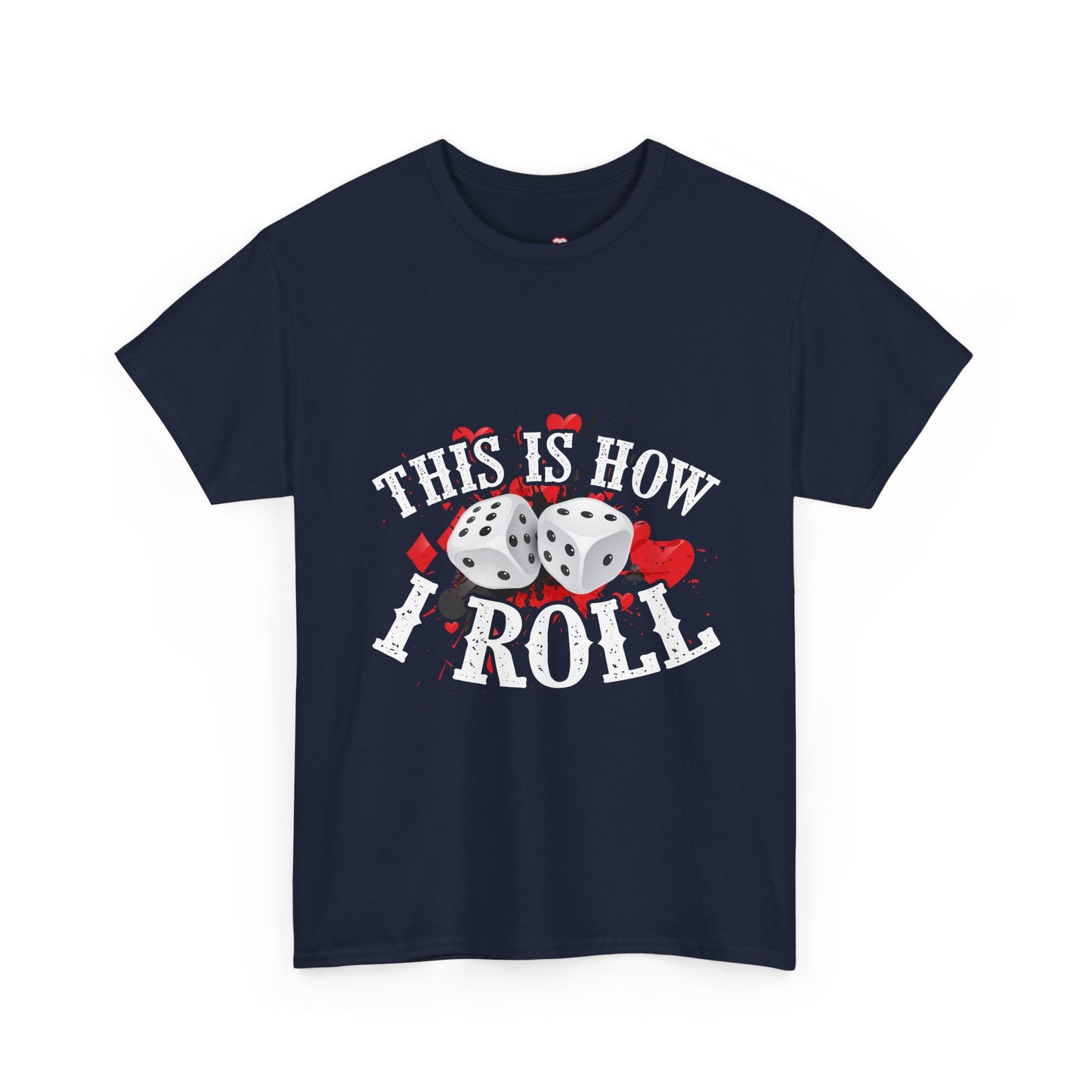 This Is How I Roll Funny Casino Themed Dice Gambling Humor - Unisex T-Shirt