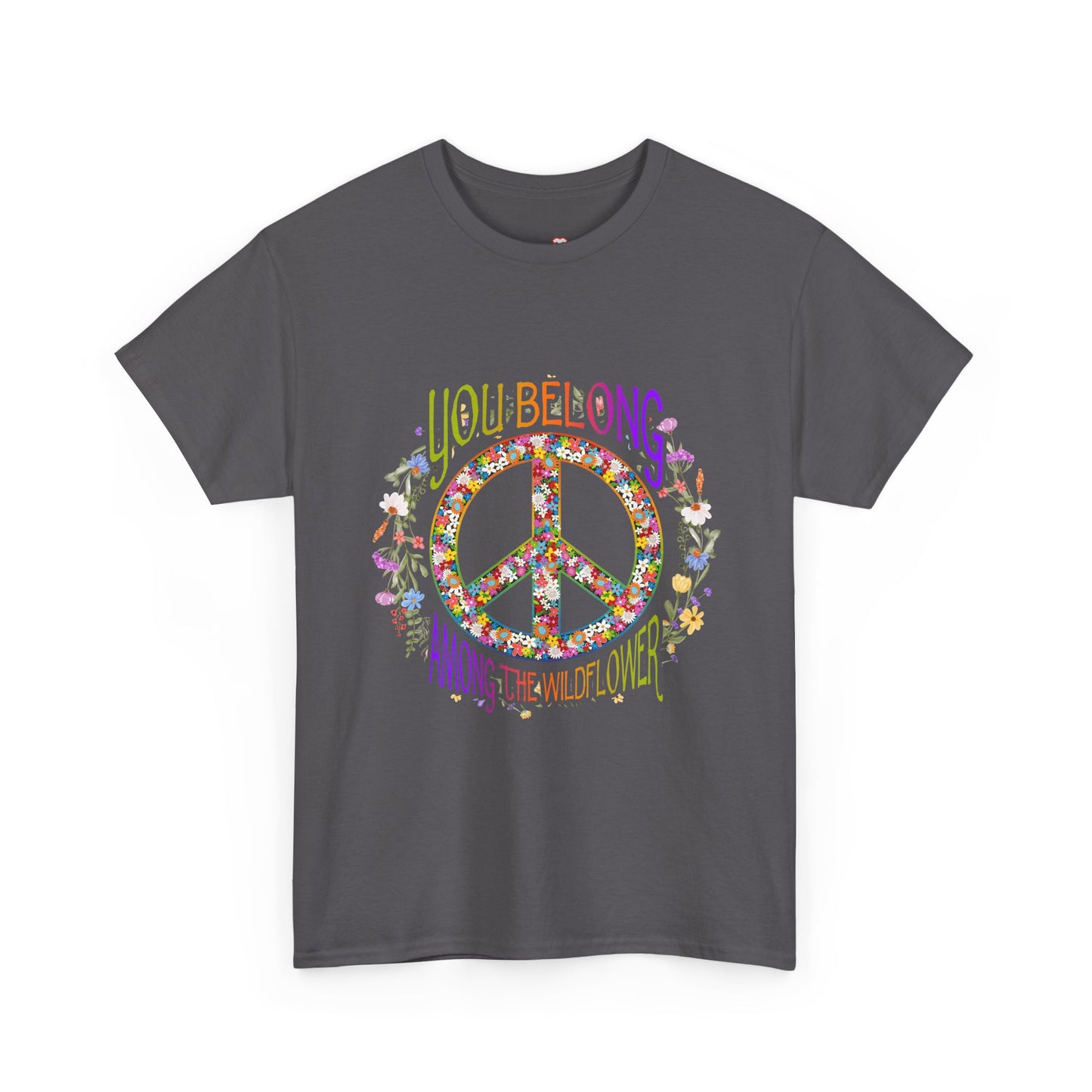 You Belong Among The Wildflower Hippie Peace Symbol - Unisex T-Shirt