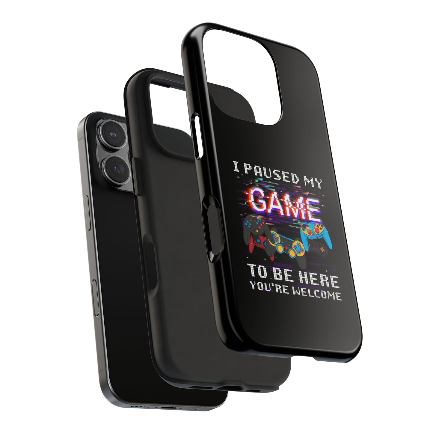 Video Gamer Shirt I Paused My Game To Be Here You'Re Welcome - Tough Phone Case