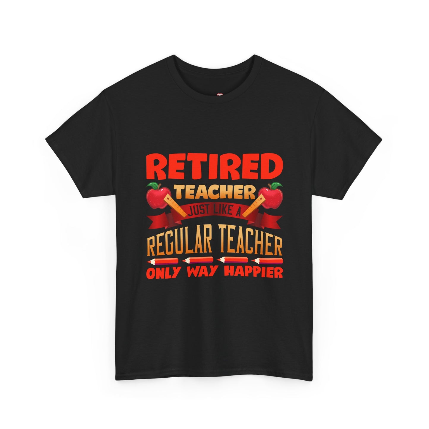 Retired Teacher Just Like A Regular Teacher - Unisex T-Shirt