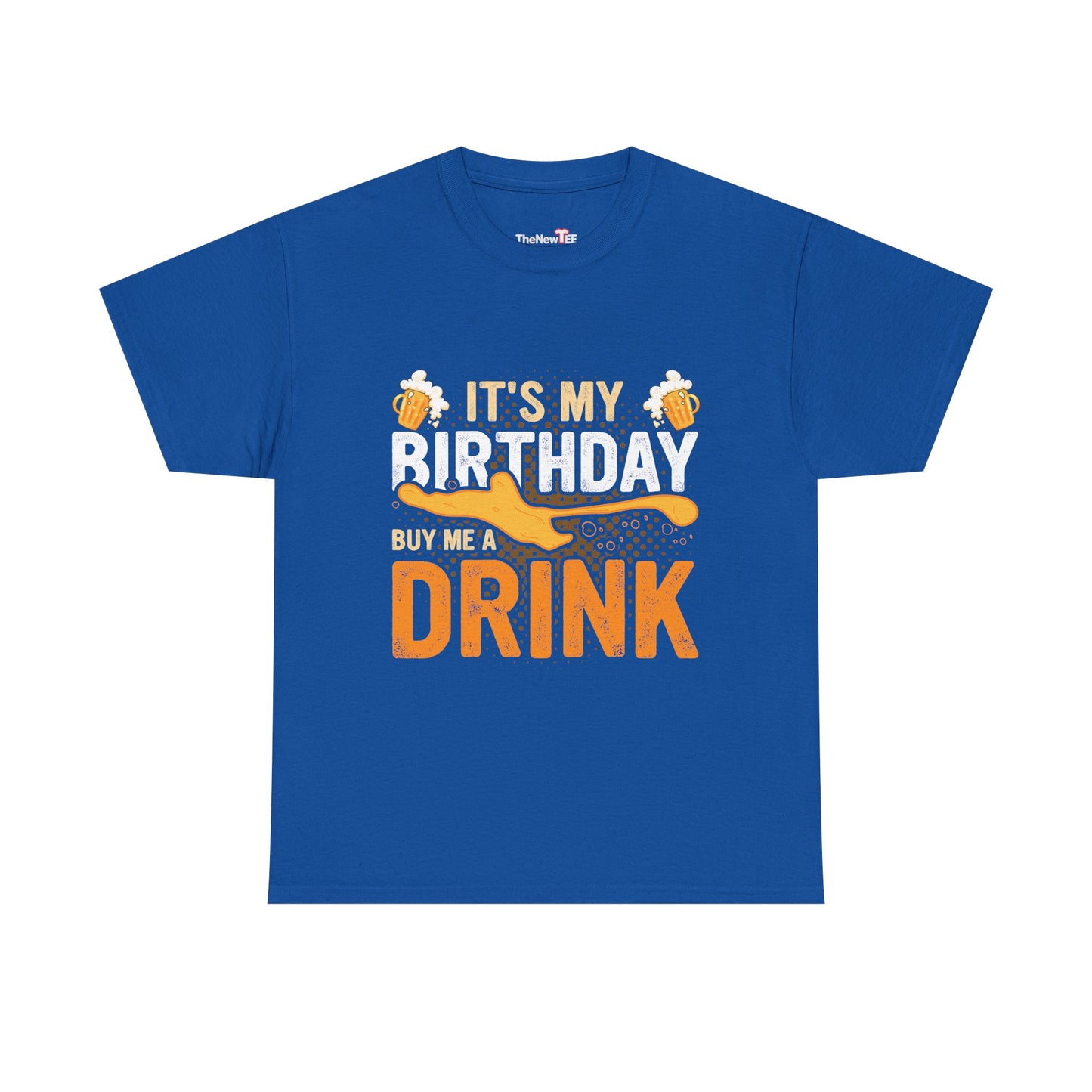 It'S My Birthday Buy Me A Drink Novelty Drinking - Unisex T-Shirt
