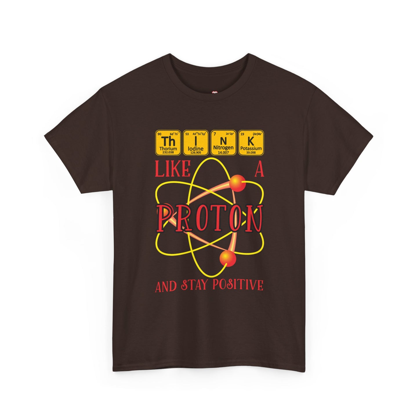 Think Like A Proton And Stay Positive Funny Science - Unisex T-Shirt