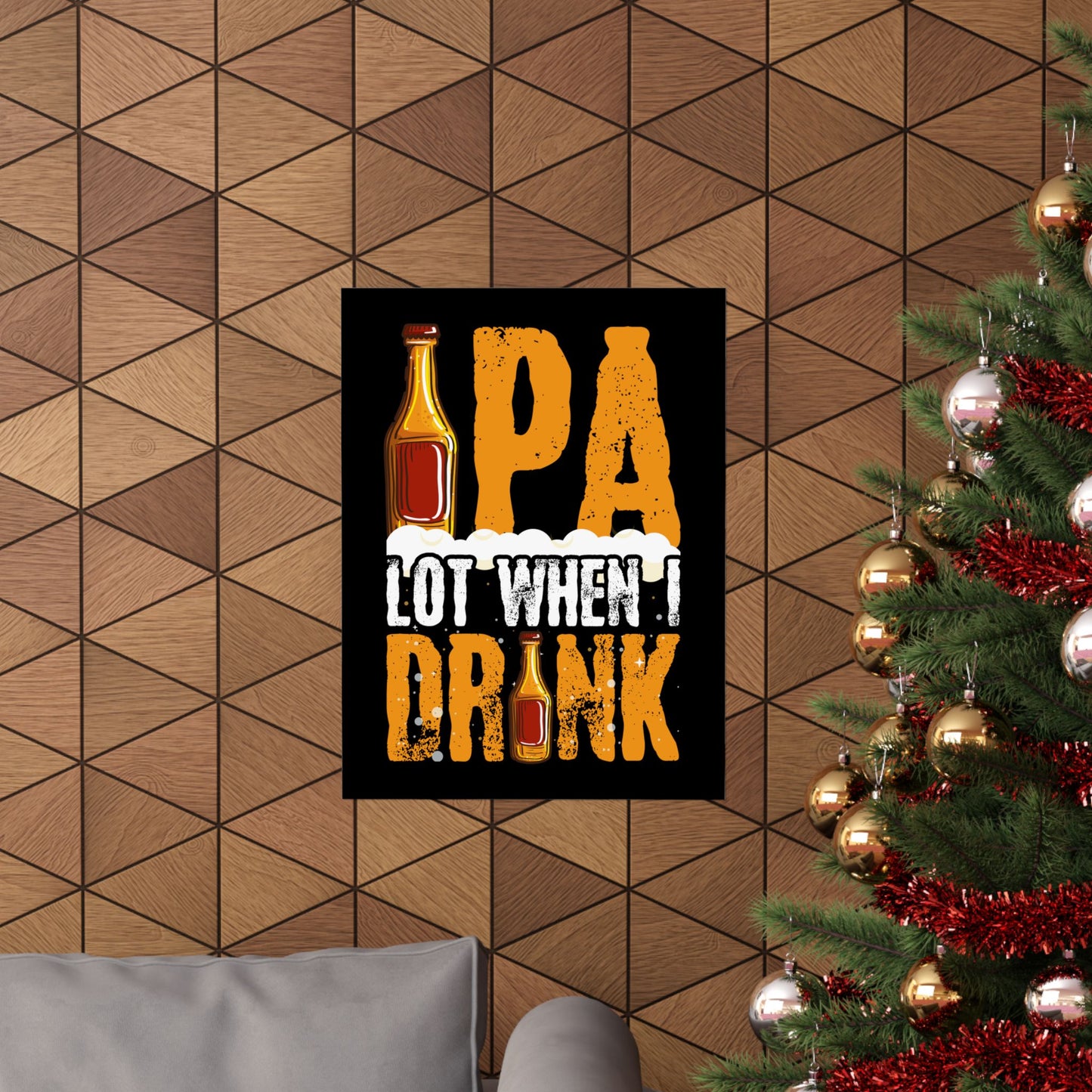 Ipa Lot When I Drink Funny Beer Drinking - Wall Art