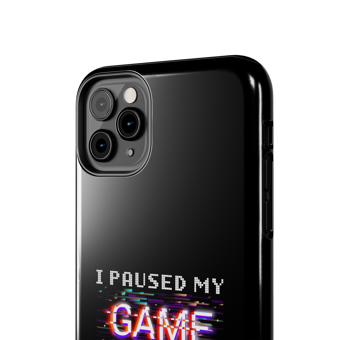 Video Gamer Shirt I Paused My Game To Be Here You'Re Welcome - Tough Phone Case