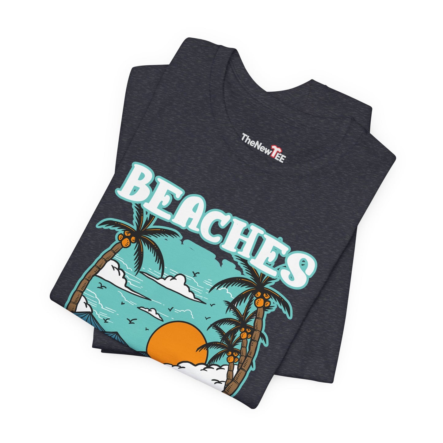 Beaches Booze & Besties Good Times T-Shirt