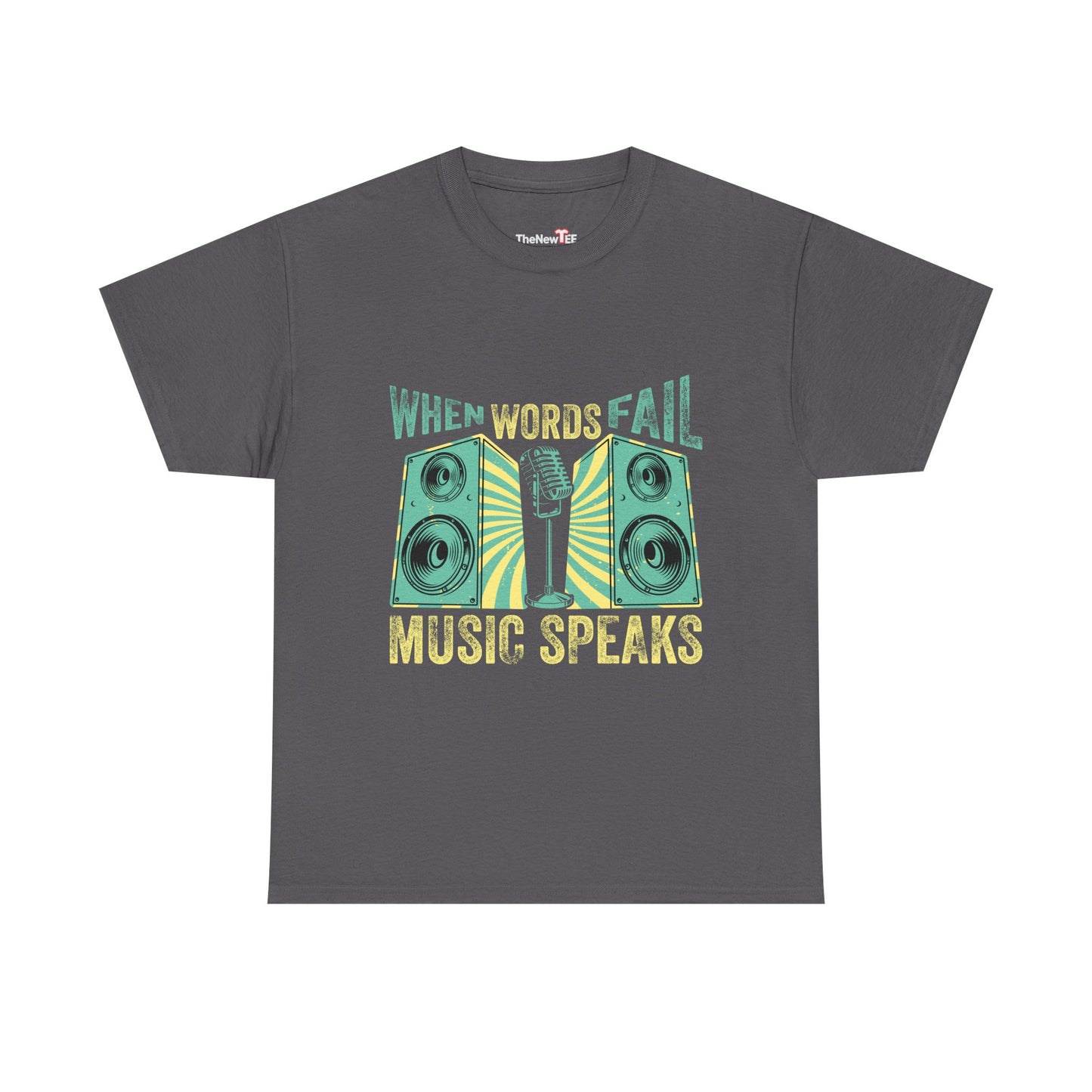 When Words Fail Music Speaks Musician Singer Feeling Song - Unisex T-Shirt