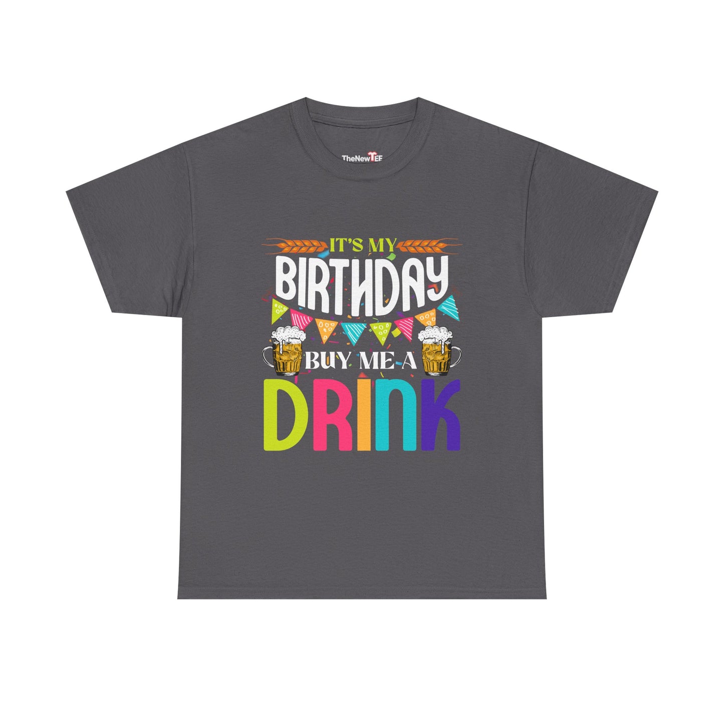 It'S My Birthday Buy Me A Drink Novelty Drinking - Unisex T-Shirt