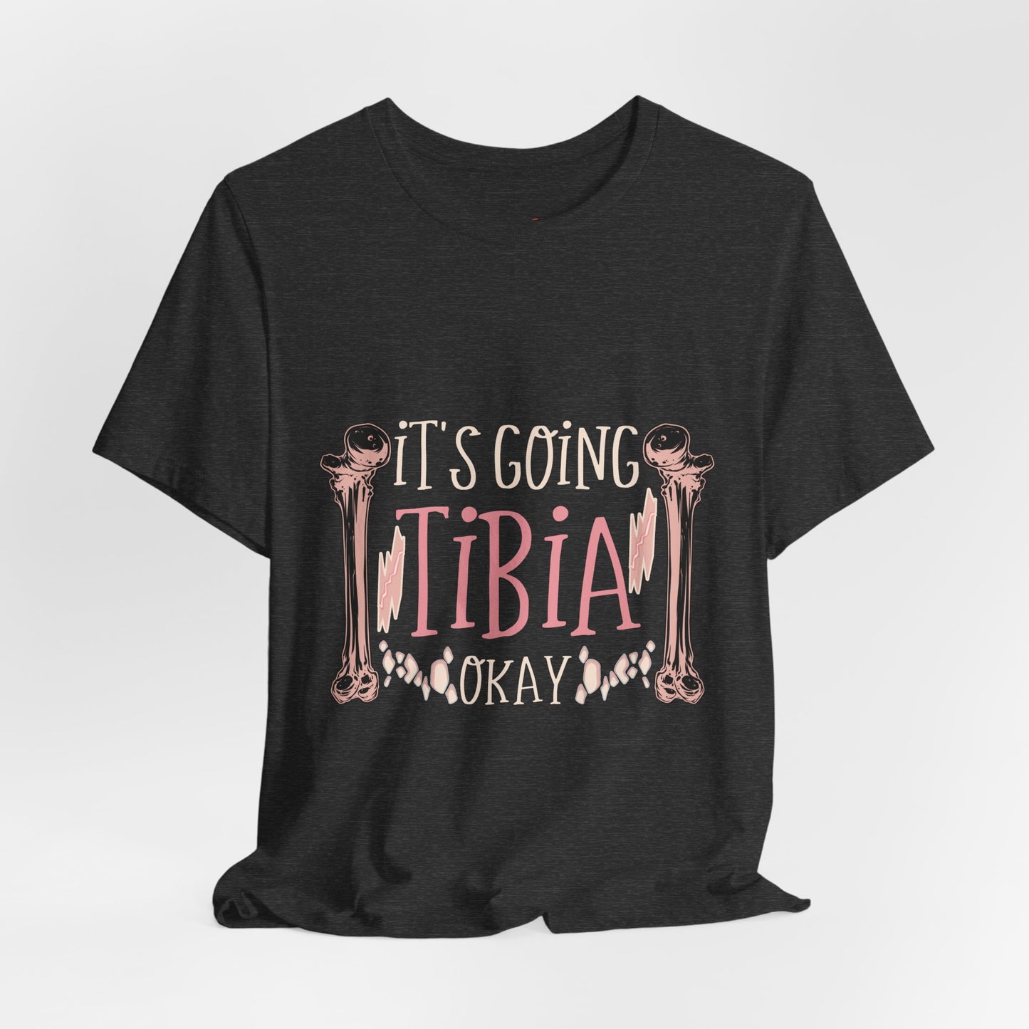 Its Going Tibia Okay Medical Pun Funny