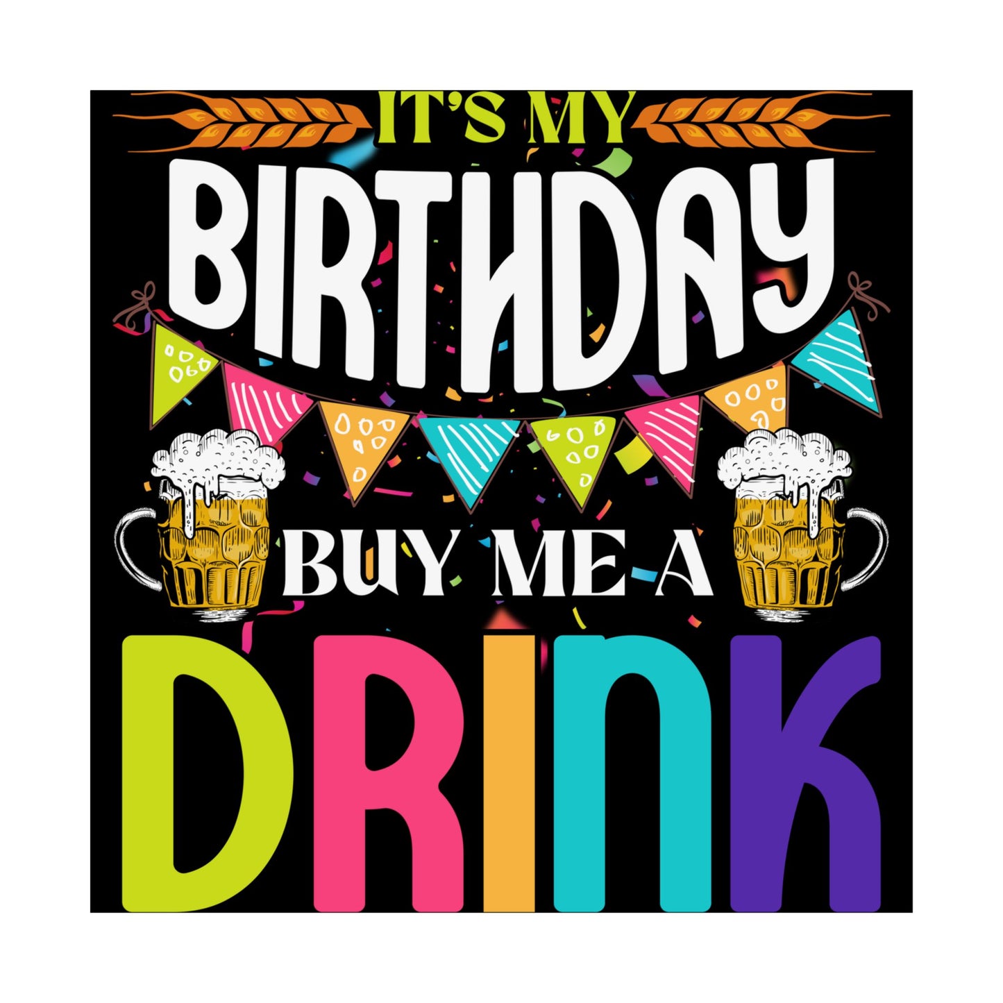 It'S My Birthday Buy Me A Drink Novelty Drinking - Wall Art