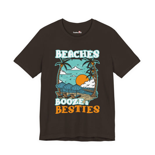 Beaches Booze & Besties Good Times T-Shirt