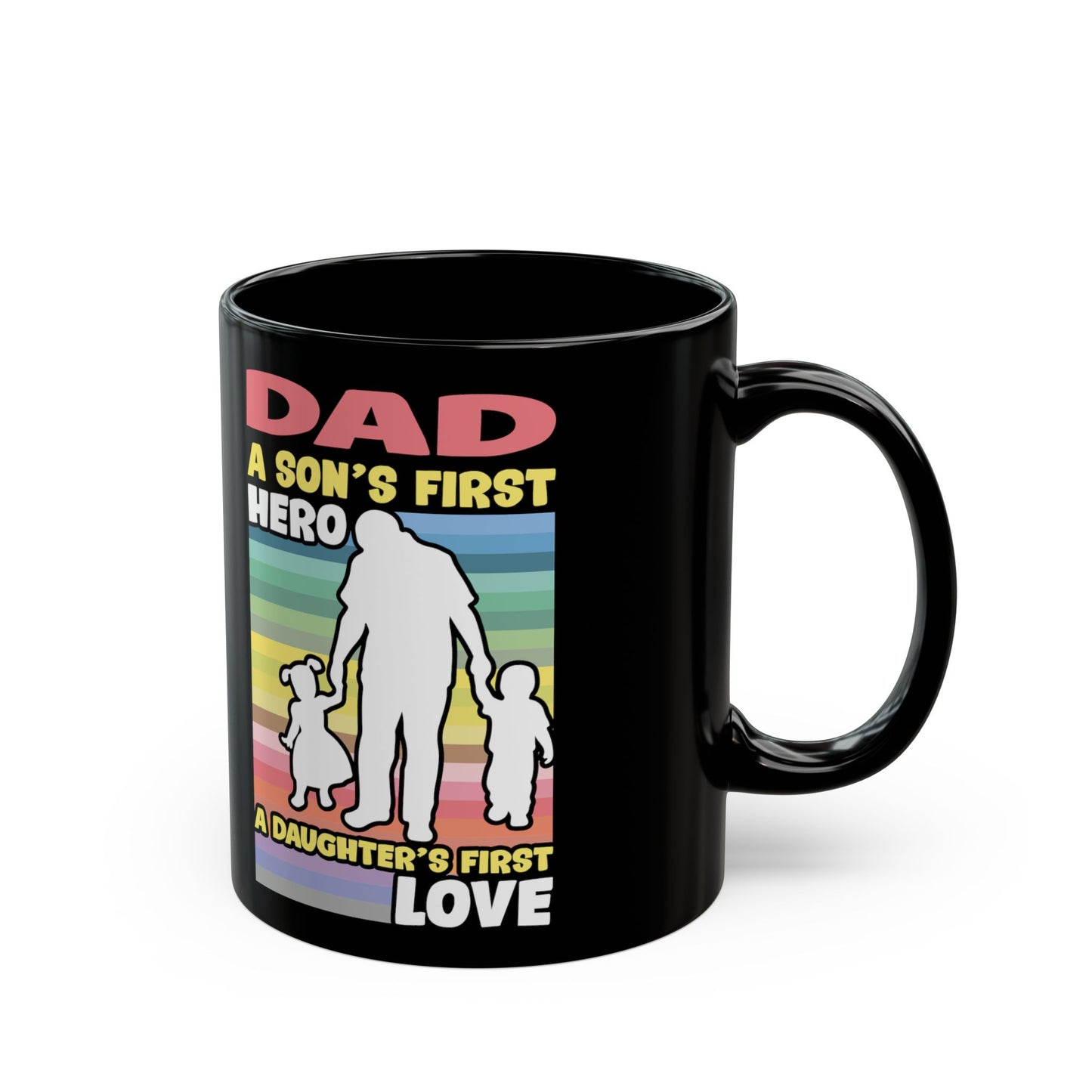 Dad A Daughter'S First Love A Son'S First Hero - Black Mug