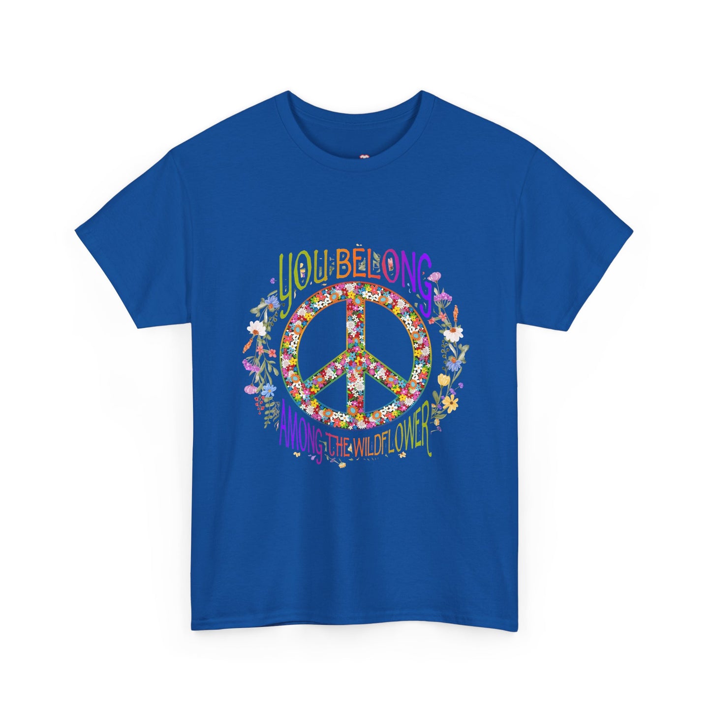 You Belong Among The Wildflower Hippie Peace Symbol - Unisex T-Shirt
