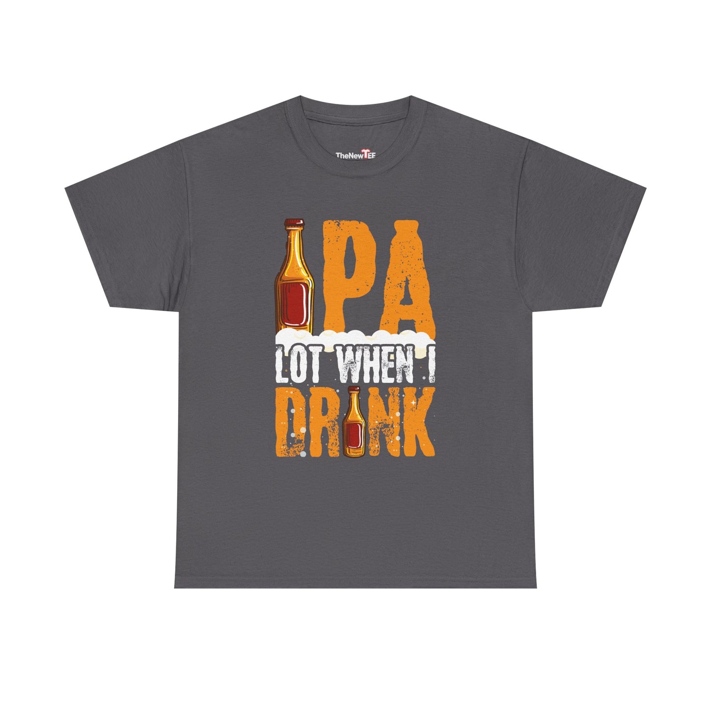 Ipa Lot When I Drink Funny Beer Drinking - Unisex T-Shirt