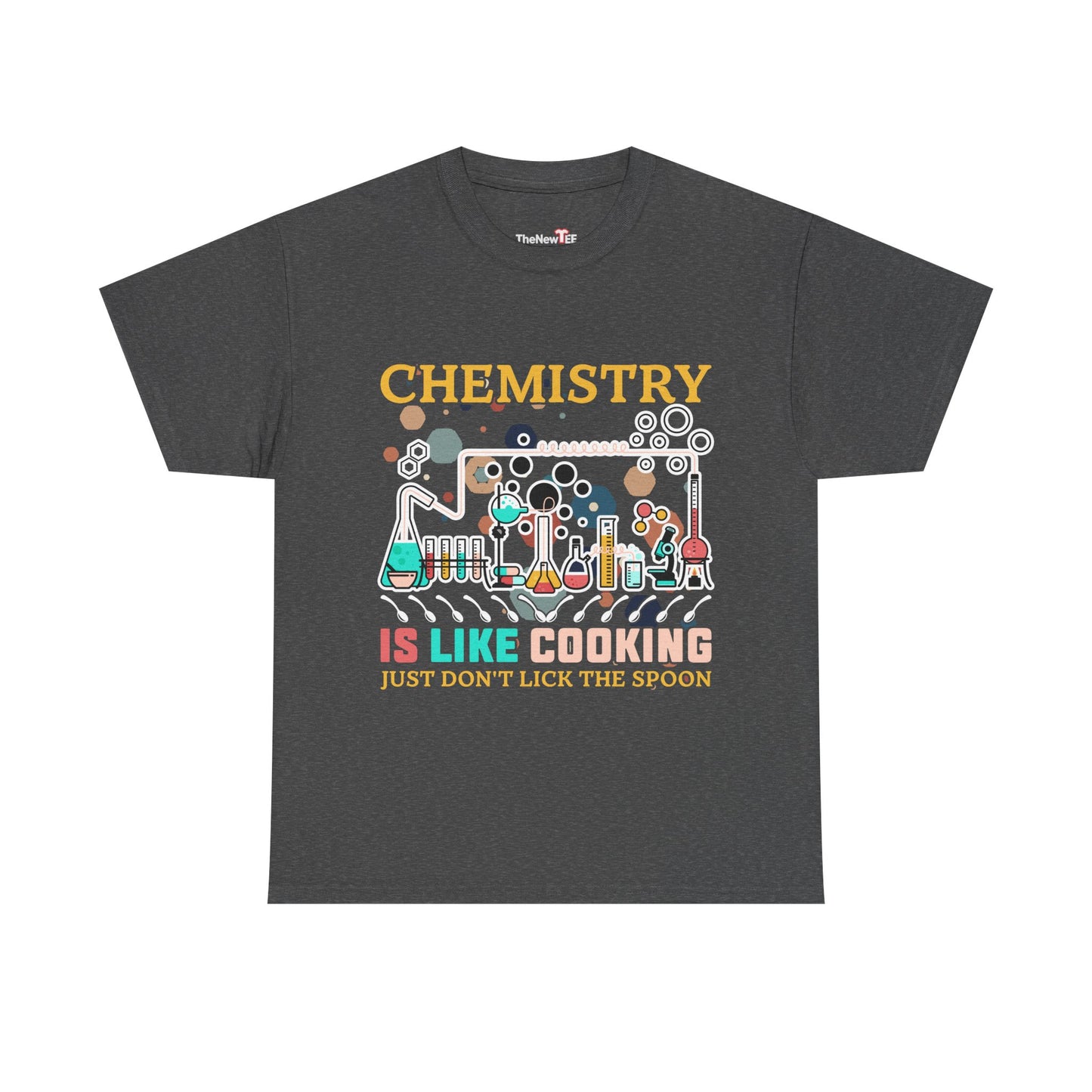 Science Chemistry Is Like Cooking Just Don'T Lick The Spoon - Unisex Graphic T-Shirt