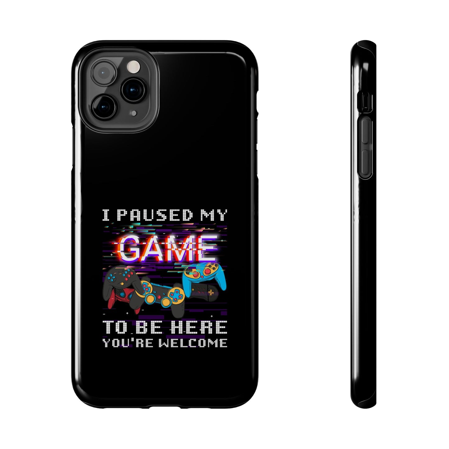 Video Gamer Shirt I Paused My Game To Be Here You'Re Welcome - Tough Phone Case