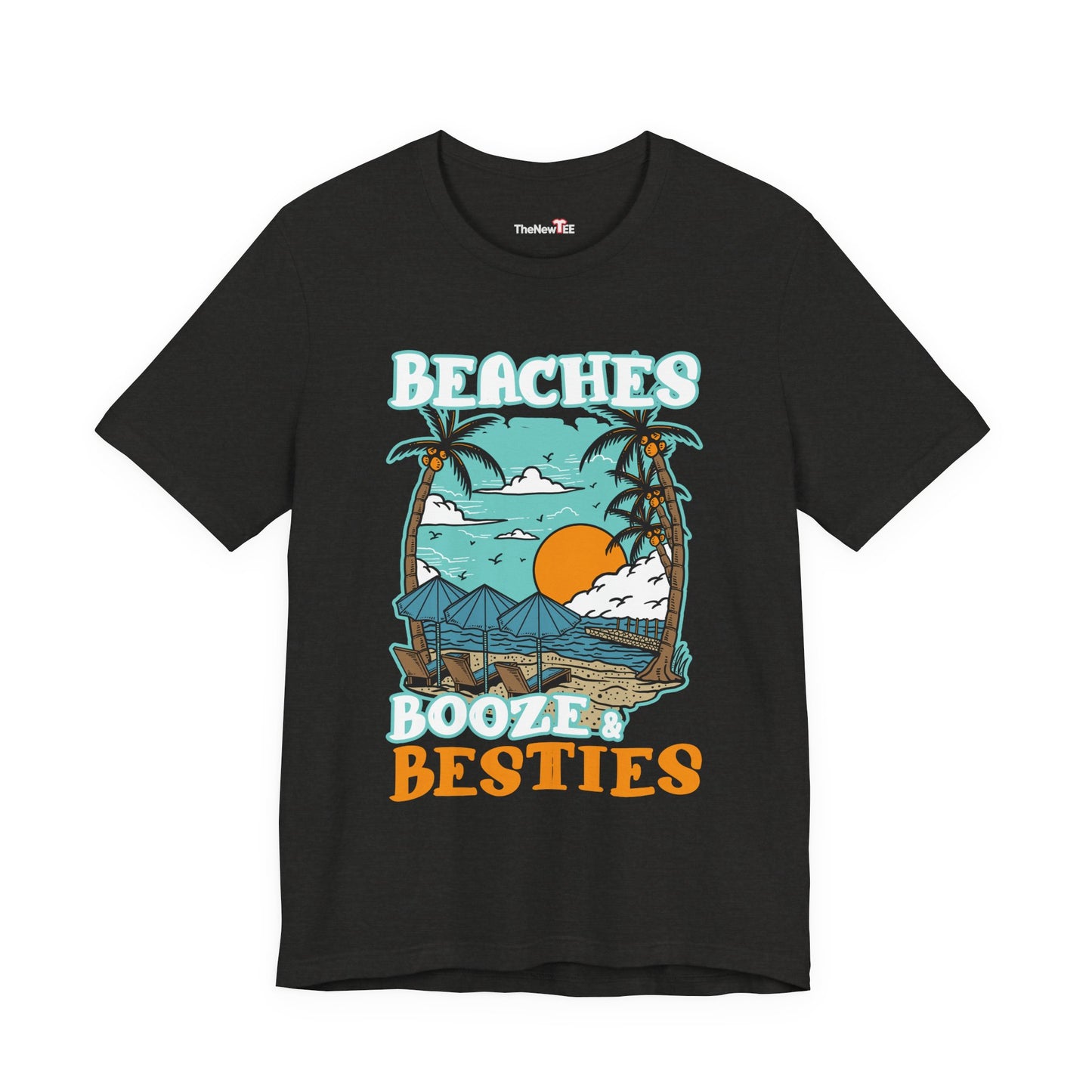 Beaches Booze & Besties Good Times T-Shirt