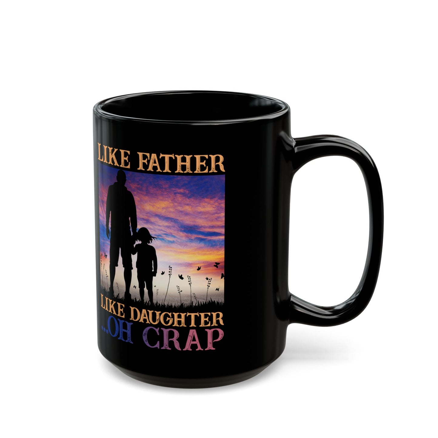 Like Father Like Daughter Oh Crap Fathers Day From Daughter - Black Mug