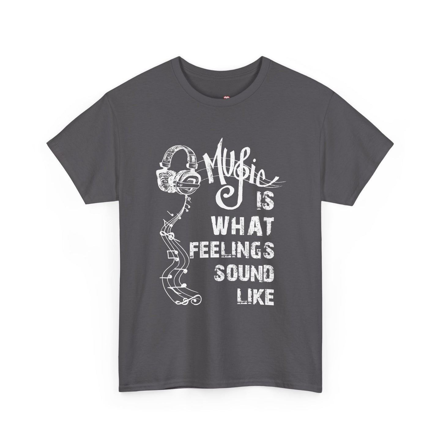 Music Is What Feelings Sound Like - Unisex T-Shirt