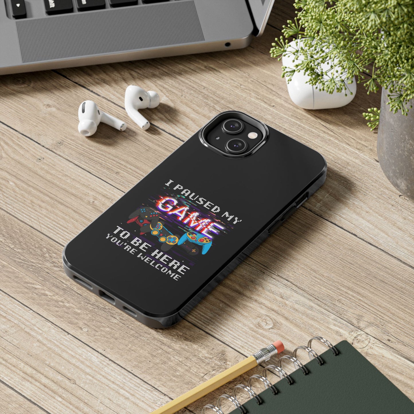 Video Gamer Shirt I Paused My Game To Be Here You'Re Welcome - Tough Phone Case