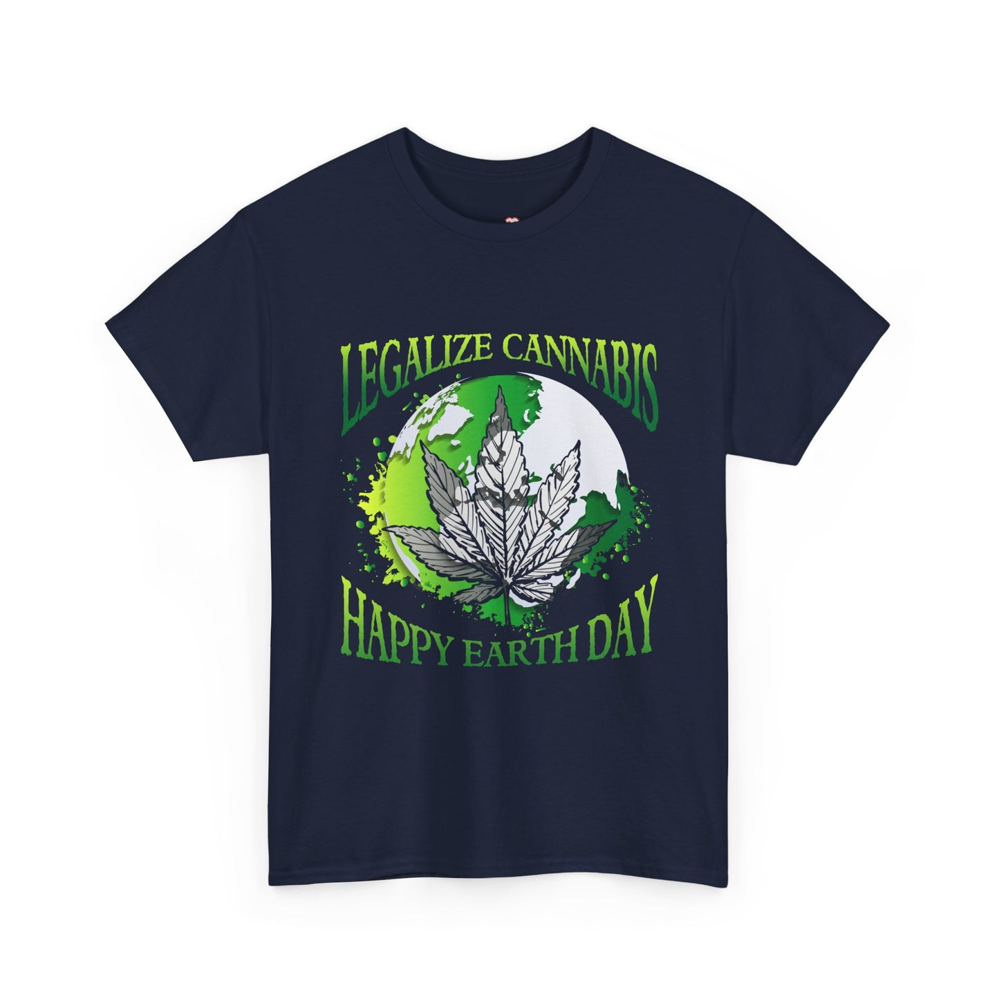 Happy Earth Day Legalize Cannabis - Unisex T-Shirt