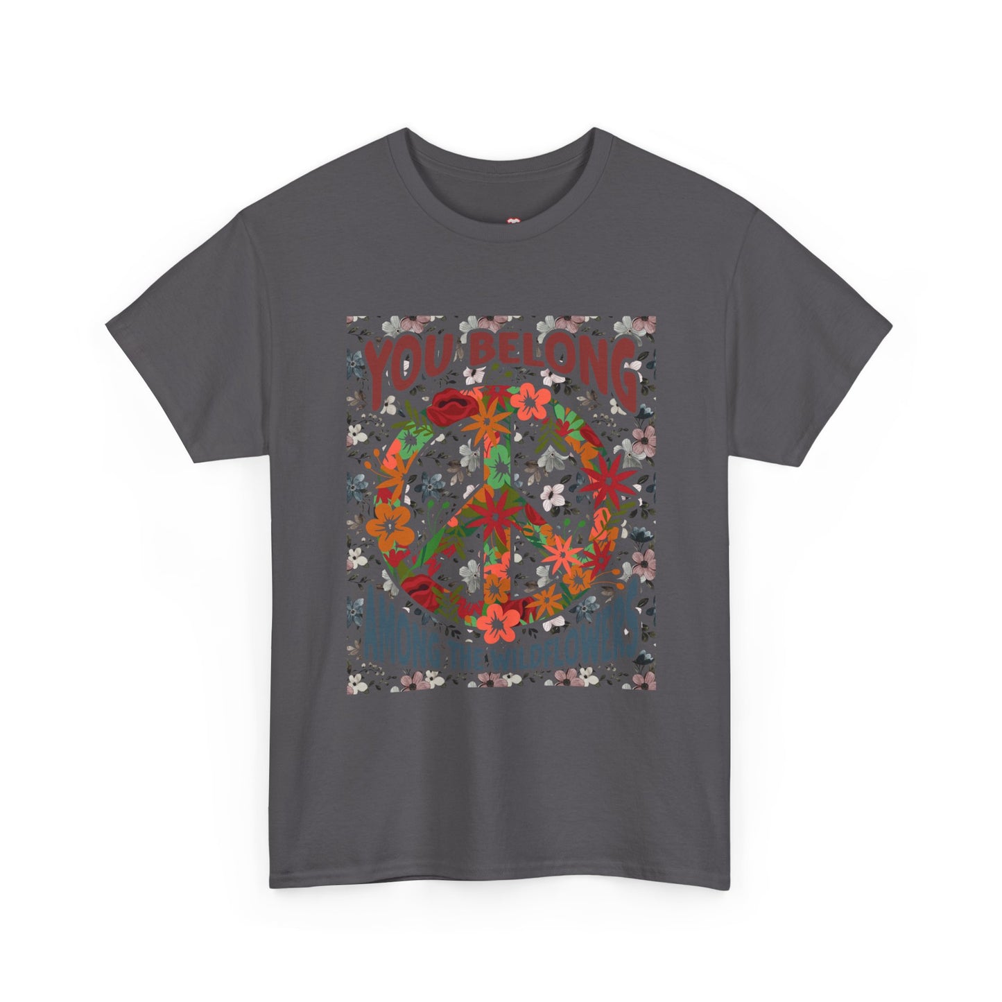 You Belong Among The Wildflower Hippie Peace Symbol - Unisex T-Shirt