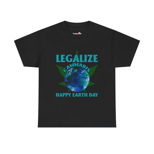 Happy Earth Day Legalize Cannabis - Unisex T-Shirt