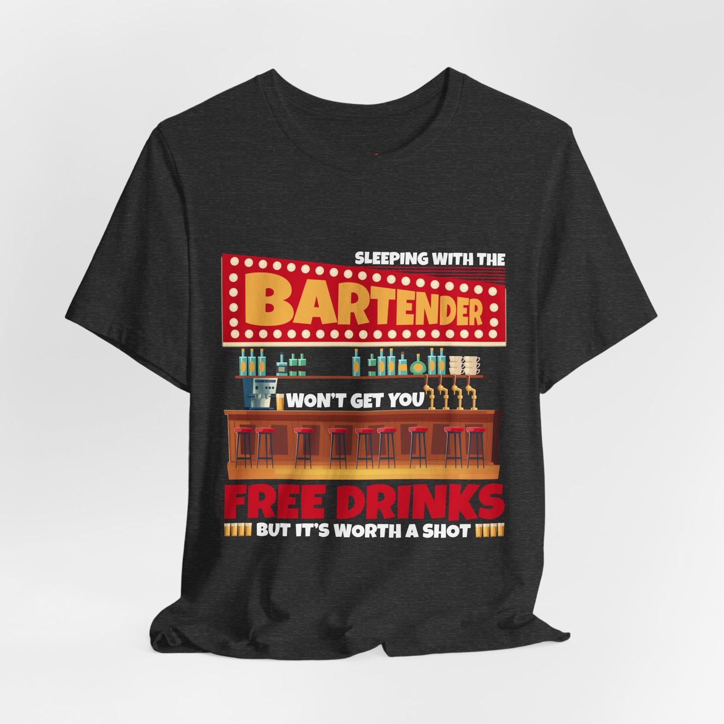 Free Drinks Bartender Worth A Shot Funny Drinking Quote T-Shirt