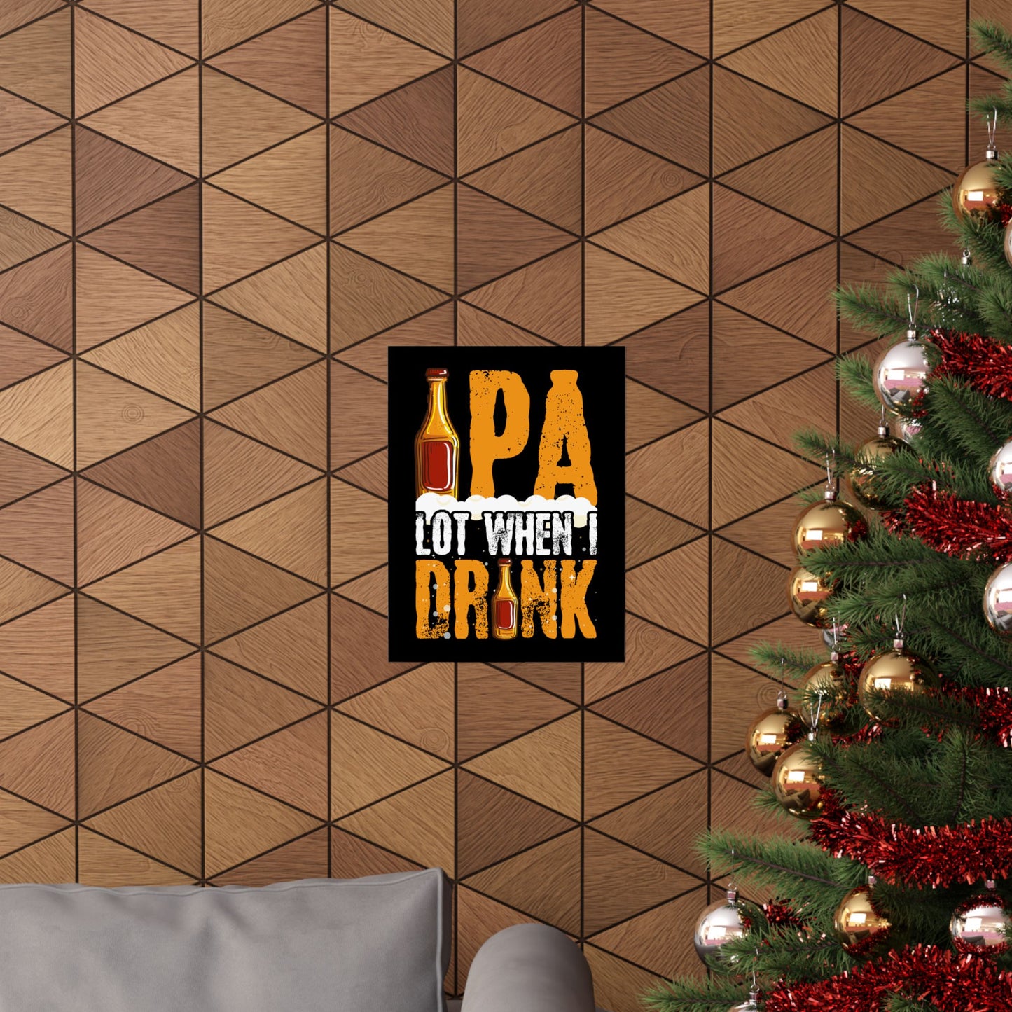 Ipa Lot When I Drink Funny Beer Drinking - Wall Art