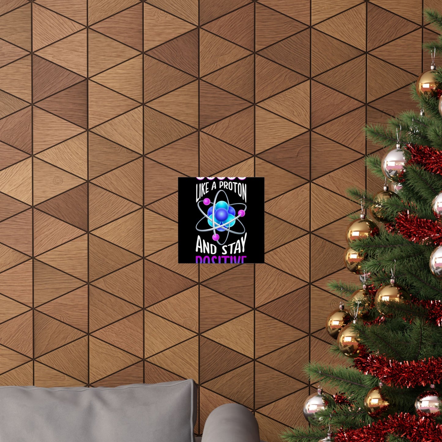 Think Like A Proton And Stay Positive Funny Science - Wall Art