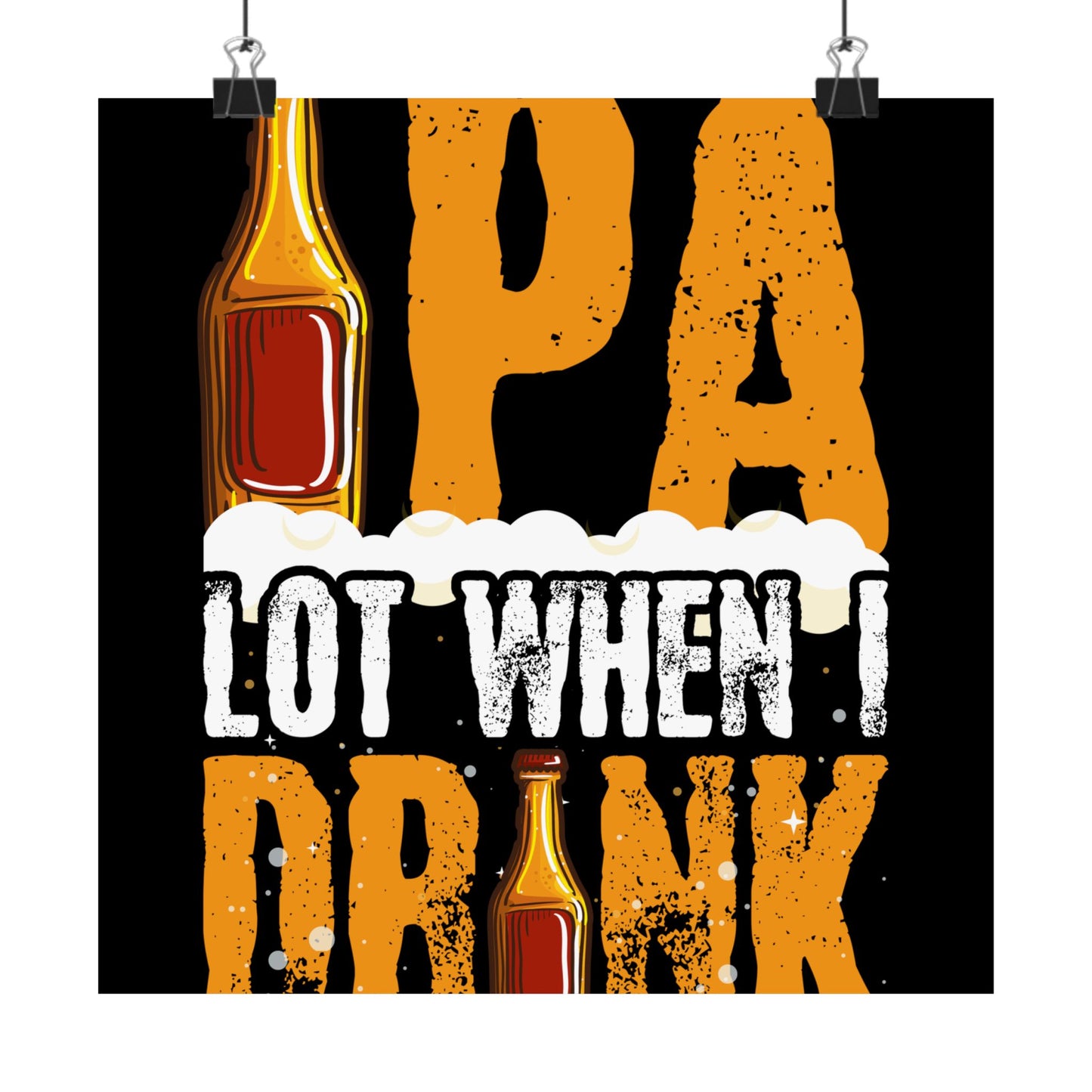 Ipa Lot When I Drink Funny Beer Drinking - Wall Art