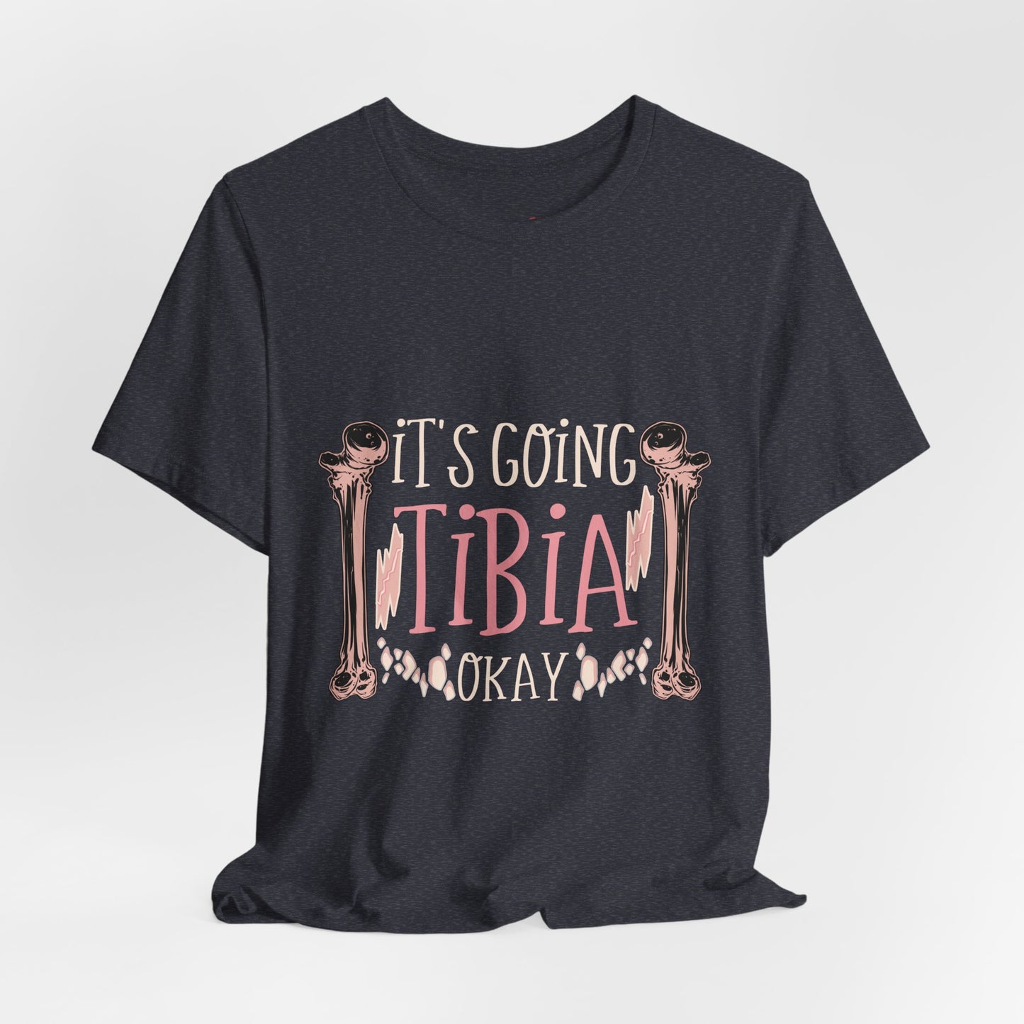 Its Going Tibia Okay Medical Pun Funny