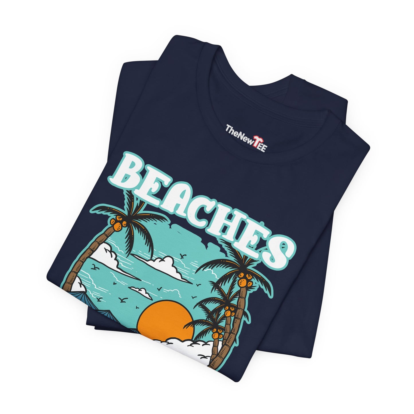 Beaches Booze & Besties Good Times T-Shirt