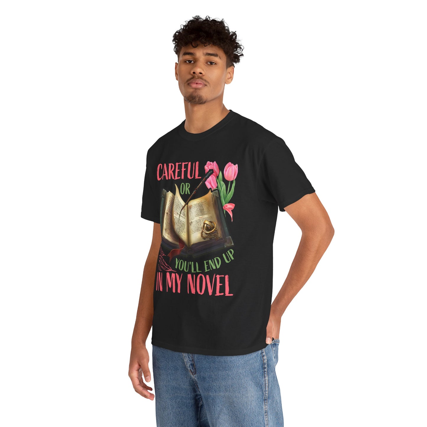 Careful Or You'll End Up In My Novel Funny Writer Novelist TShirt