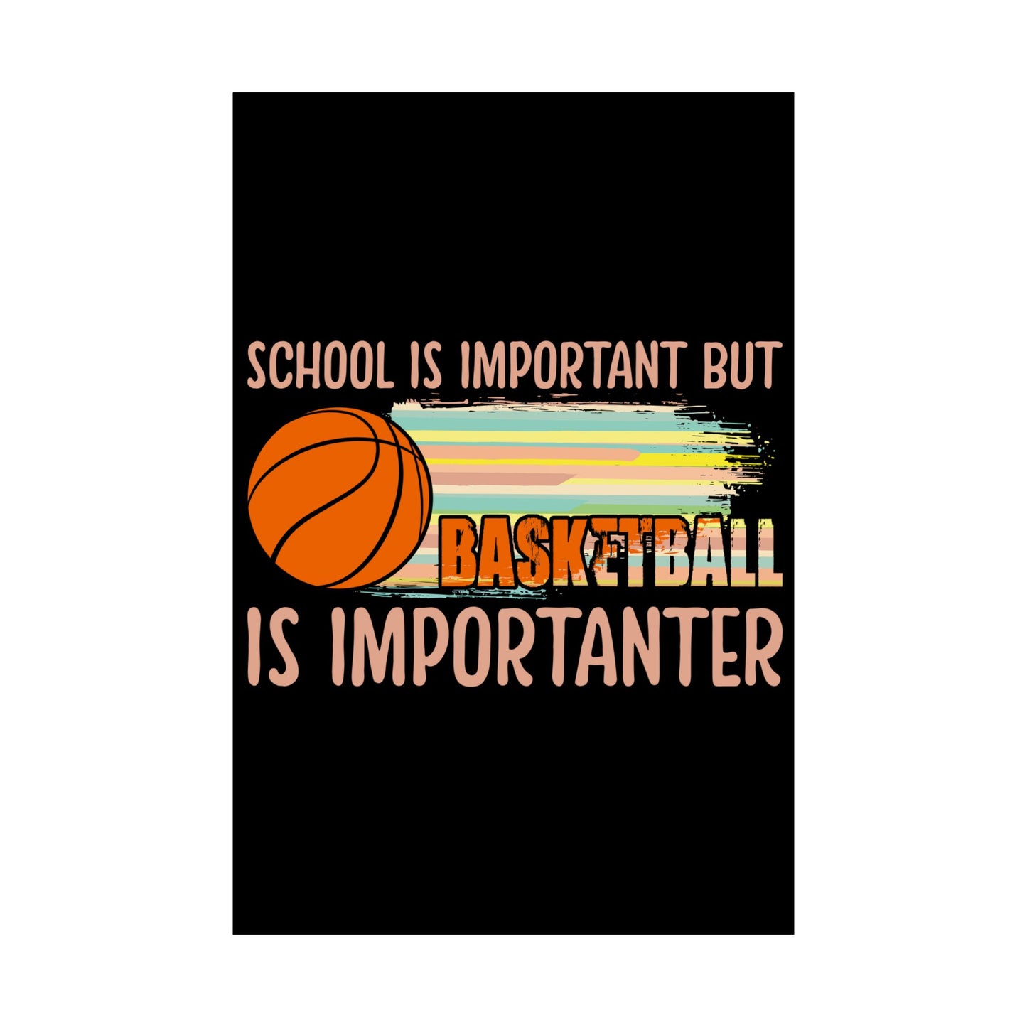 School Is Important But Basketball Is Importanter - Wall Art
