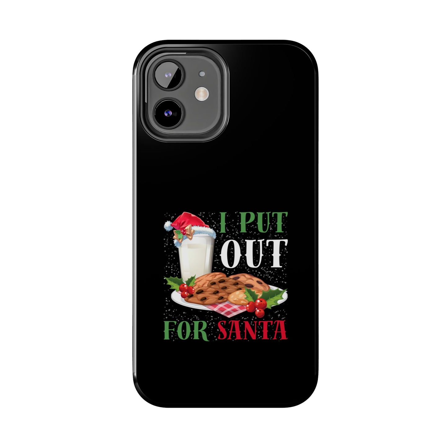 Christmas Cookies And Milk Funny I Put Out For Santa - Tough Phone Case