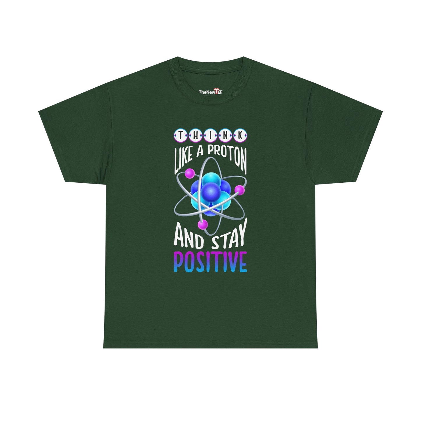 Think Like A Proton And Stay Positive Funny Science - Unisex T-Shirt