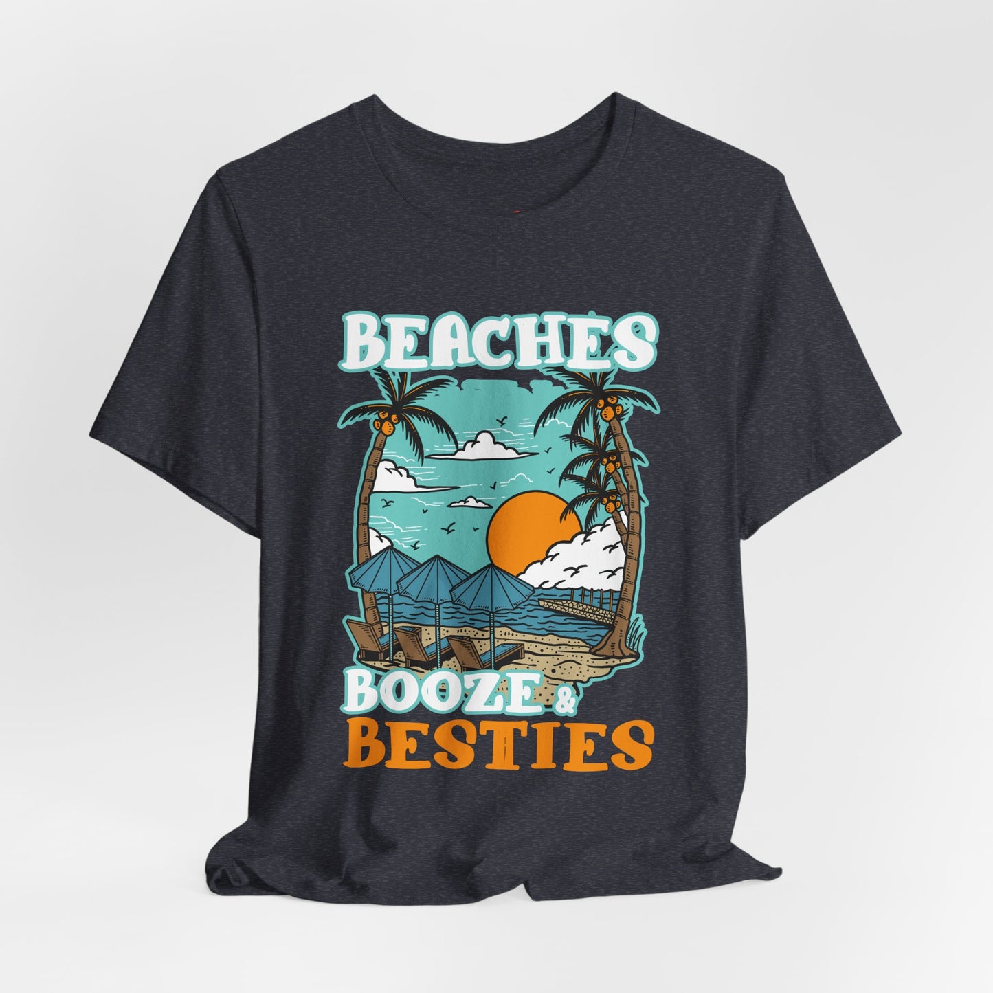 Beaches Booze & Besties Good Times T-Shirt