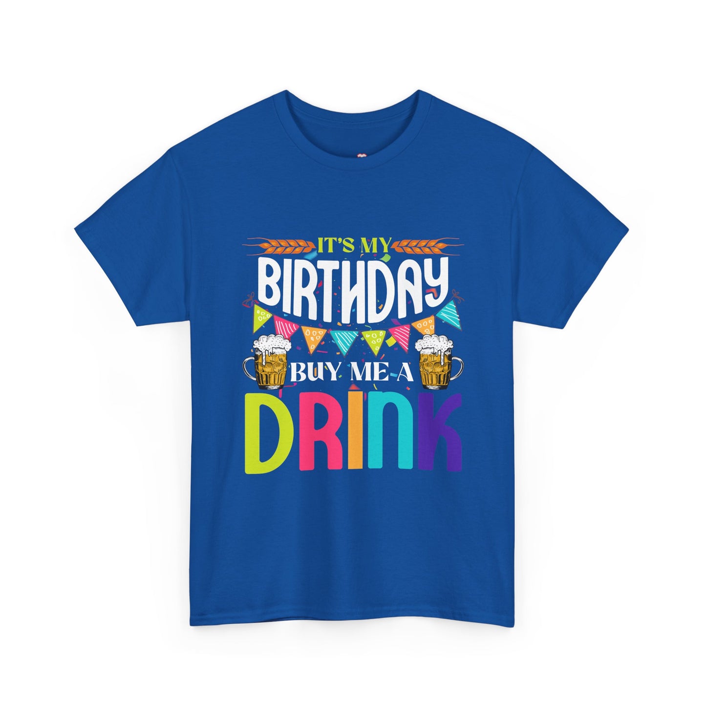 It'S My Birthday Buy Me A Drink Novelty Drinking - Unisex T-Shirt