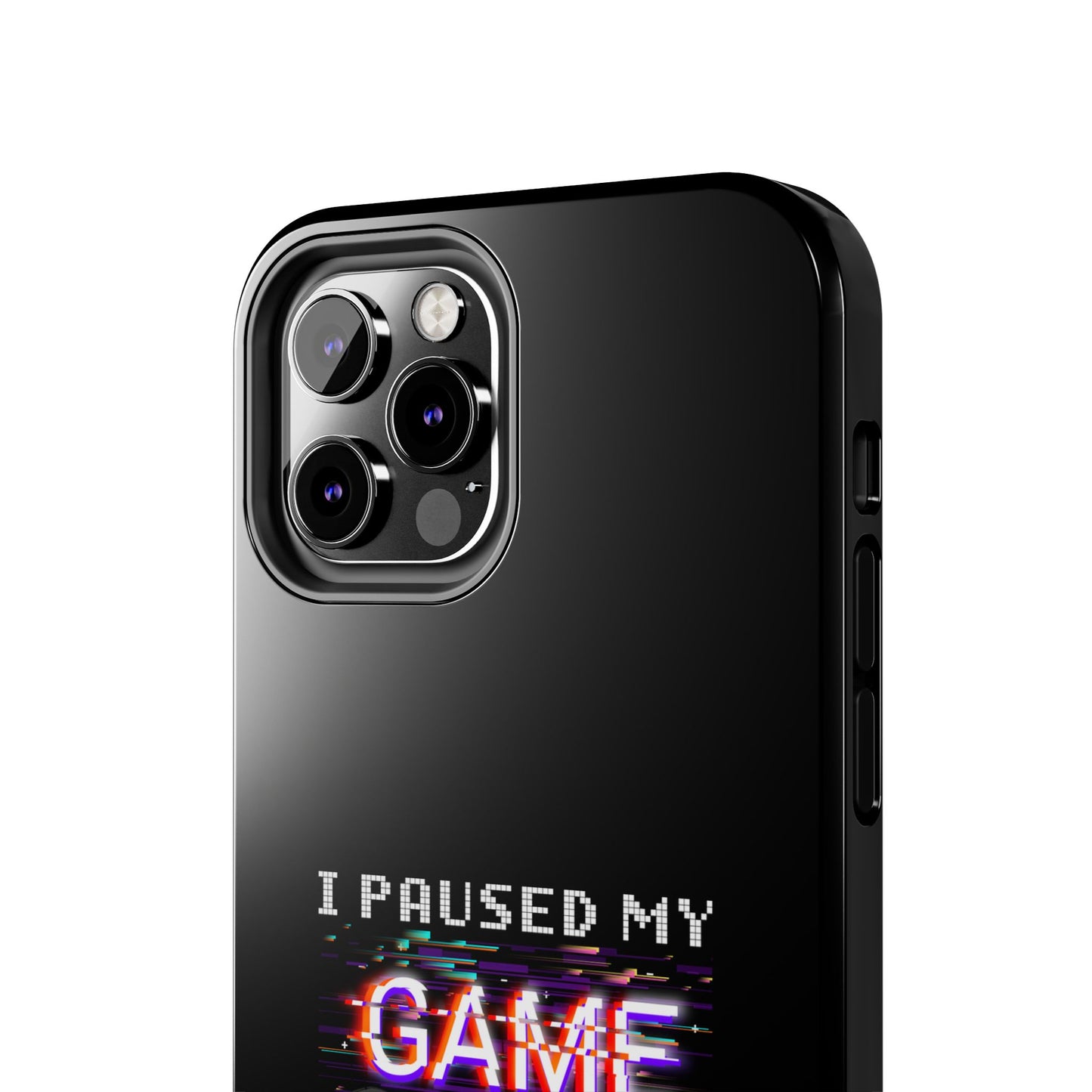 Video Gamer Shirt I Paused My Game To Be Here You'Re Welcome - Tough Phone Case