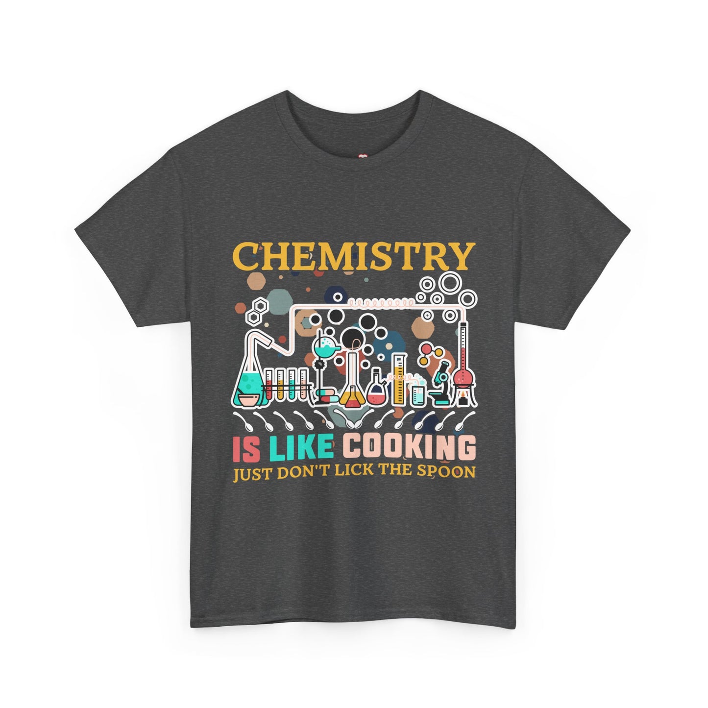 Science Chemistry Is Like Cooking Just Don'T Lick The Spoon - Unisex Graphic T-Shirt