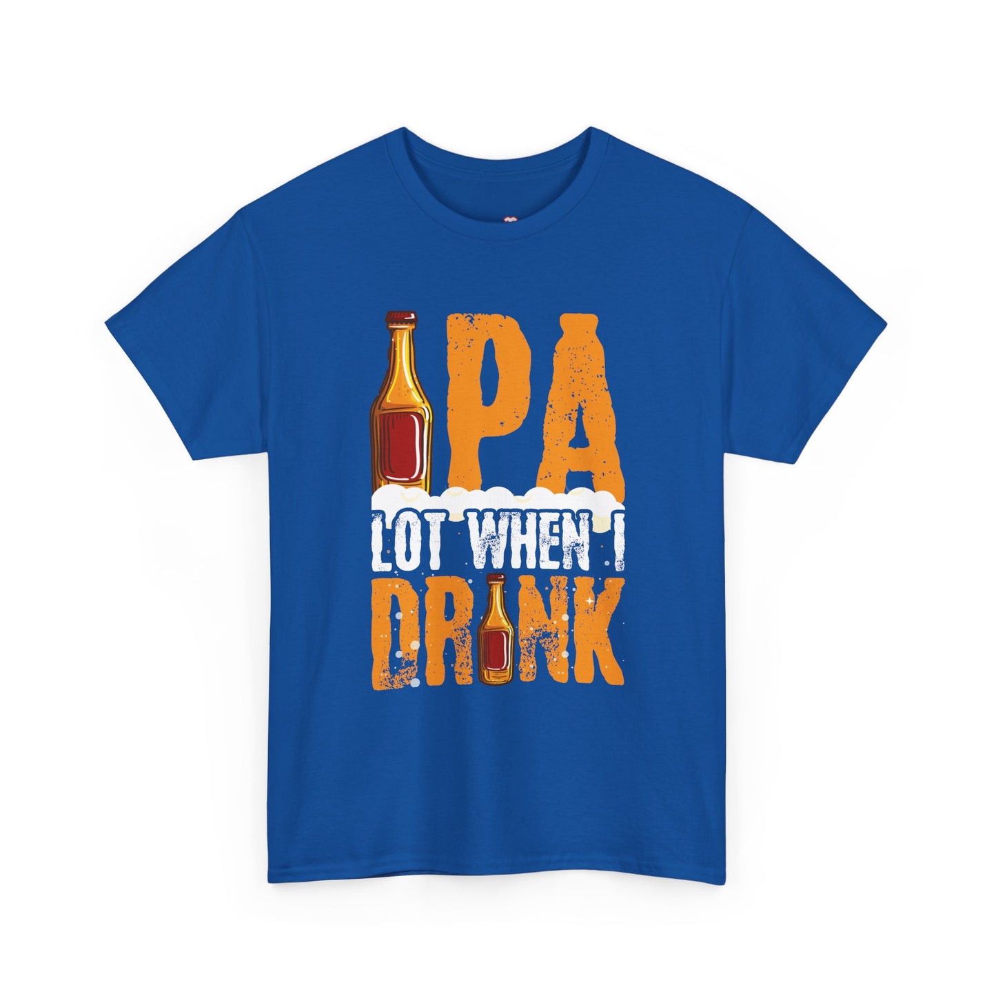 Ipa Lot When I Drink Funny Beer Drinking - Unisex T-Shirt