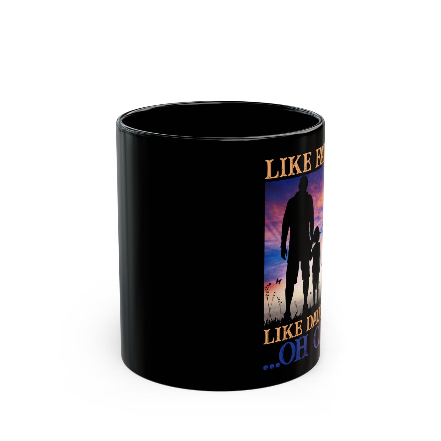 Like Father Like Daughter Oh Crap Fathers Day From Daughter - Black Mug