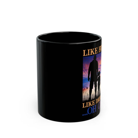Like Father Like Daughter Oh Crap Fathers Day From Daughter - Black Mug