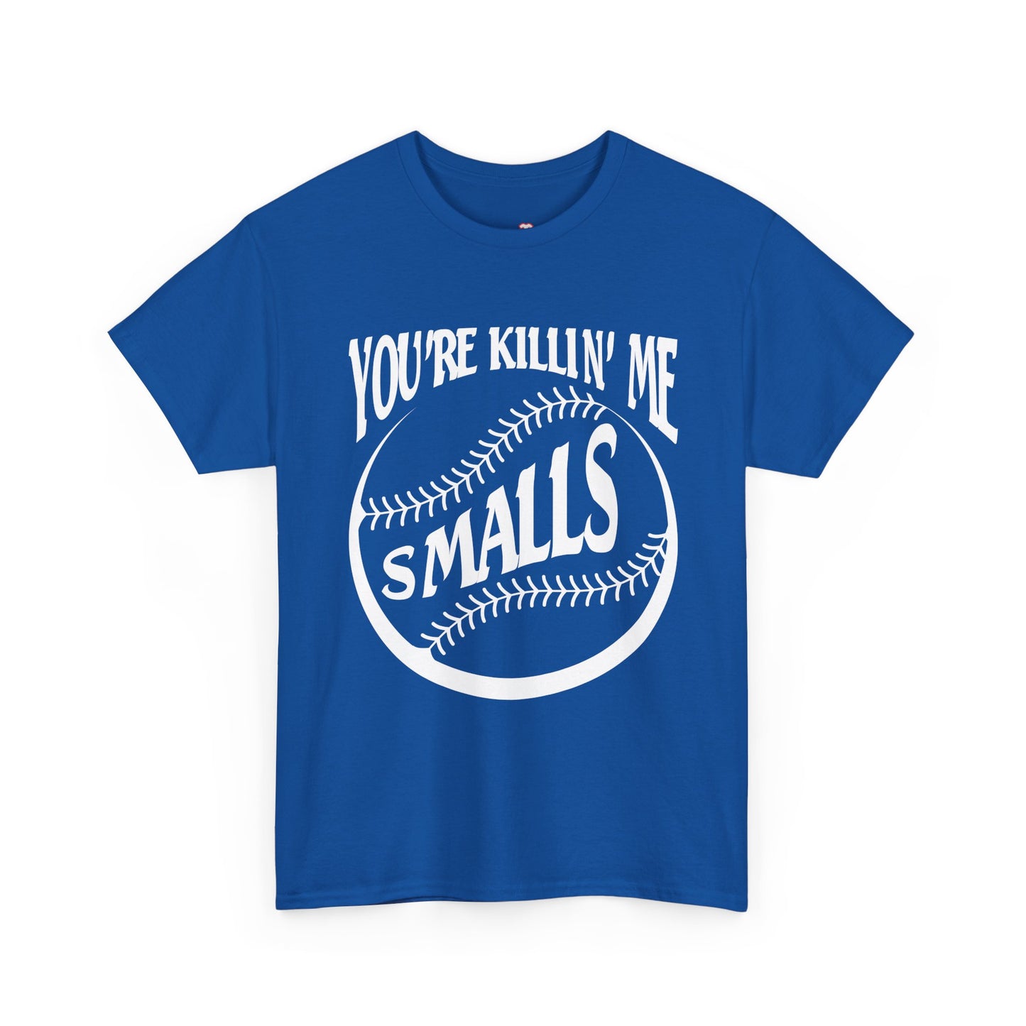 Cool You Re Killin Me Smalls - Unisex T-Shirt