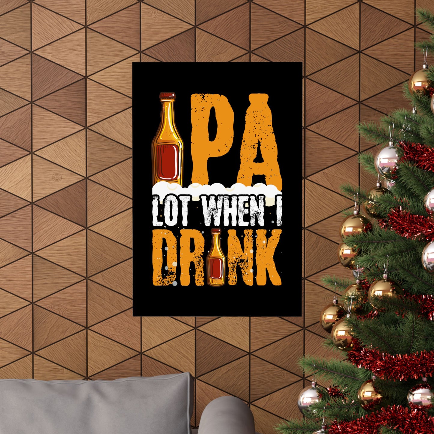 Ipa Lot When I Drink Funny Beer Drinking - Wall Art