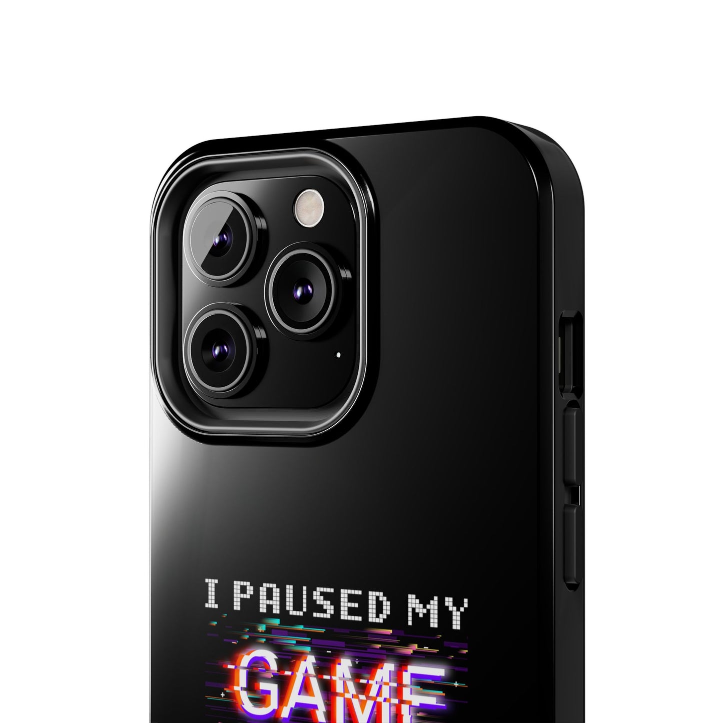 Video Gamer Shirt I Paused My Game To Be Here You'Re Welcome - Tough Phone Case
