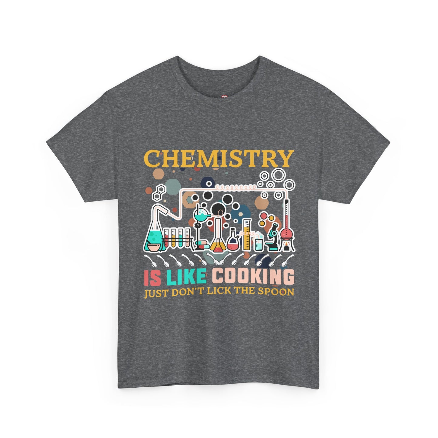 Science Chemistry Is Like Cooking Just Don'T Lick The Spoon - Unisex Graphic T-Shirt