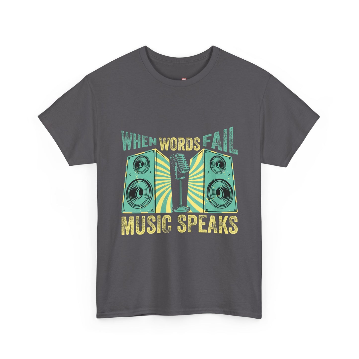 When Words Fail Music Speaks Musician Singer Feeling Song - Unisex T-Shirt
