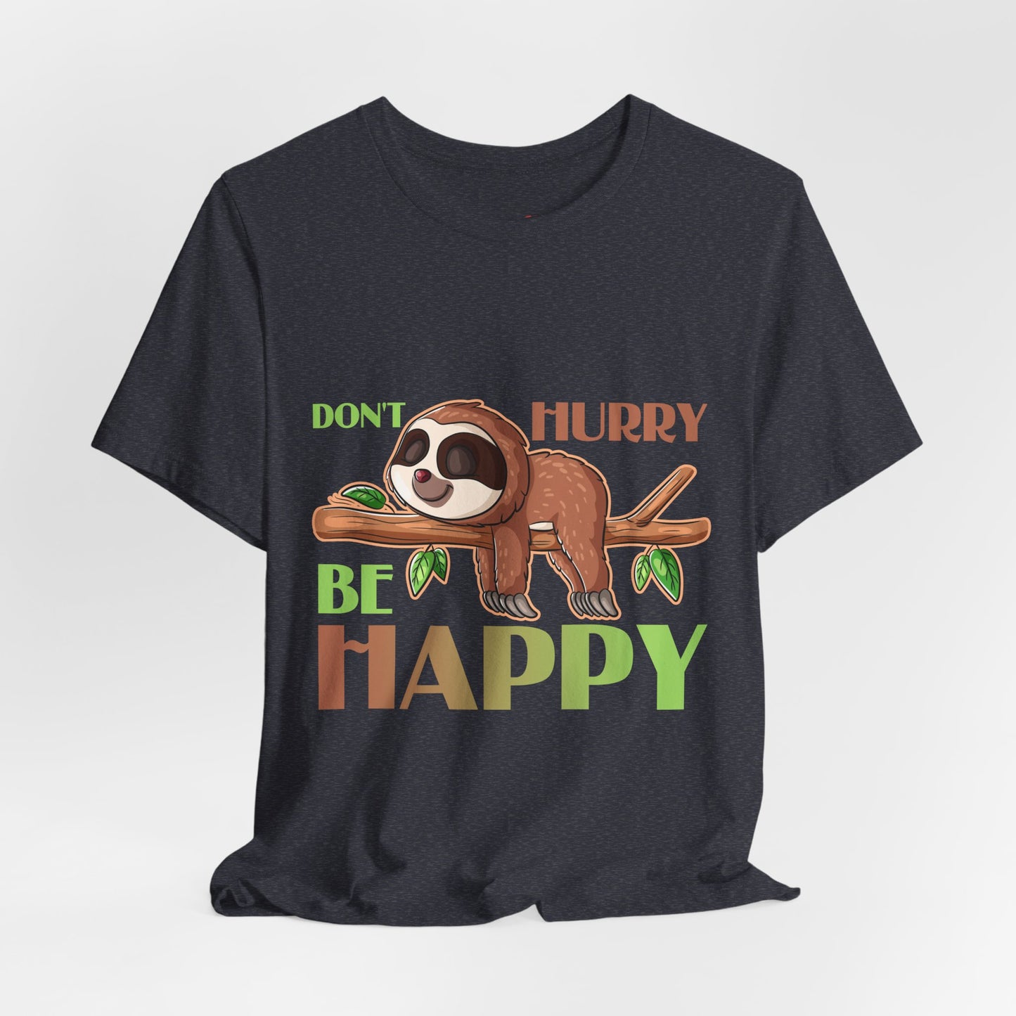 Don't Hurry Be Happy Sloth Relaxing TShirt