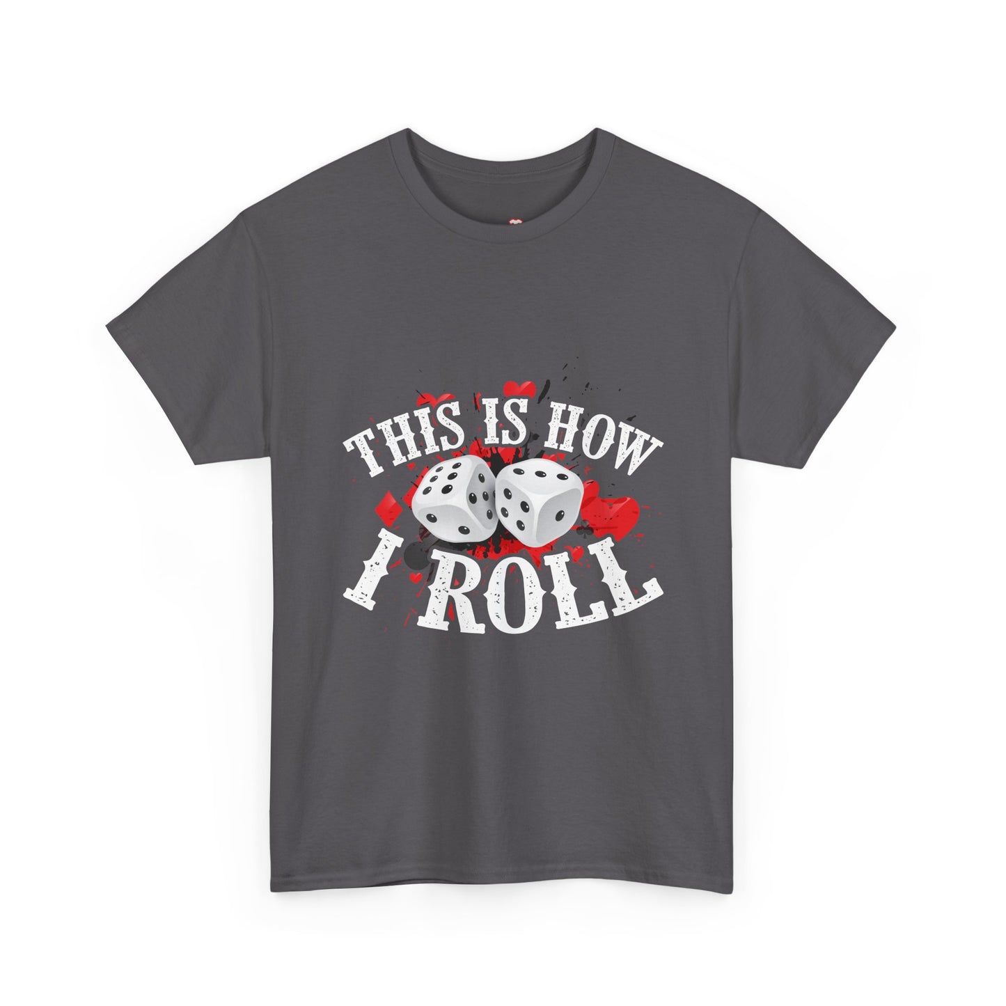 This Is How I Roll Funny Casino Themed Dice Gambling Humor - Unisex T-Shirt
